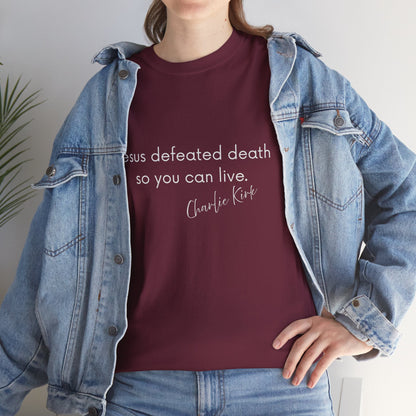 Jesus Defeated Death So You Can Live T-shirt