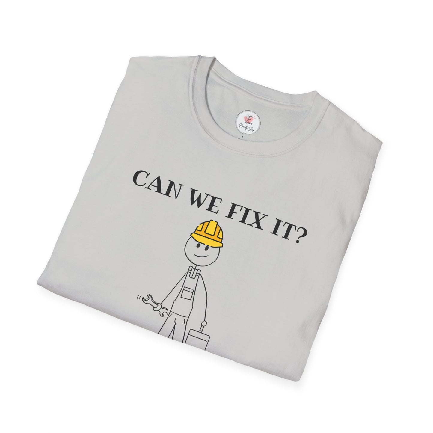 Funny Construction T-Shirt — "Can We Fix It? No, It's Fucked!" Worker Tee