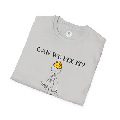 Funny Construction T-Shirt — "Can We Fix It? No, It's Fucked!" Worker Tee