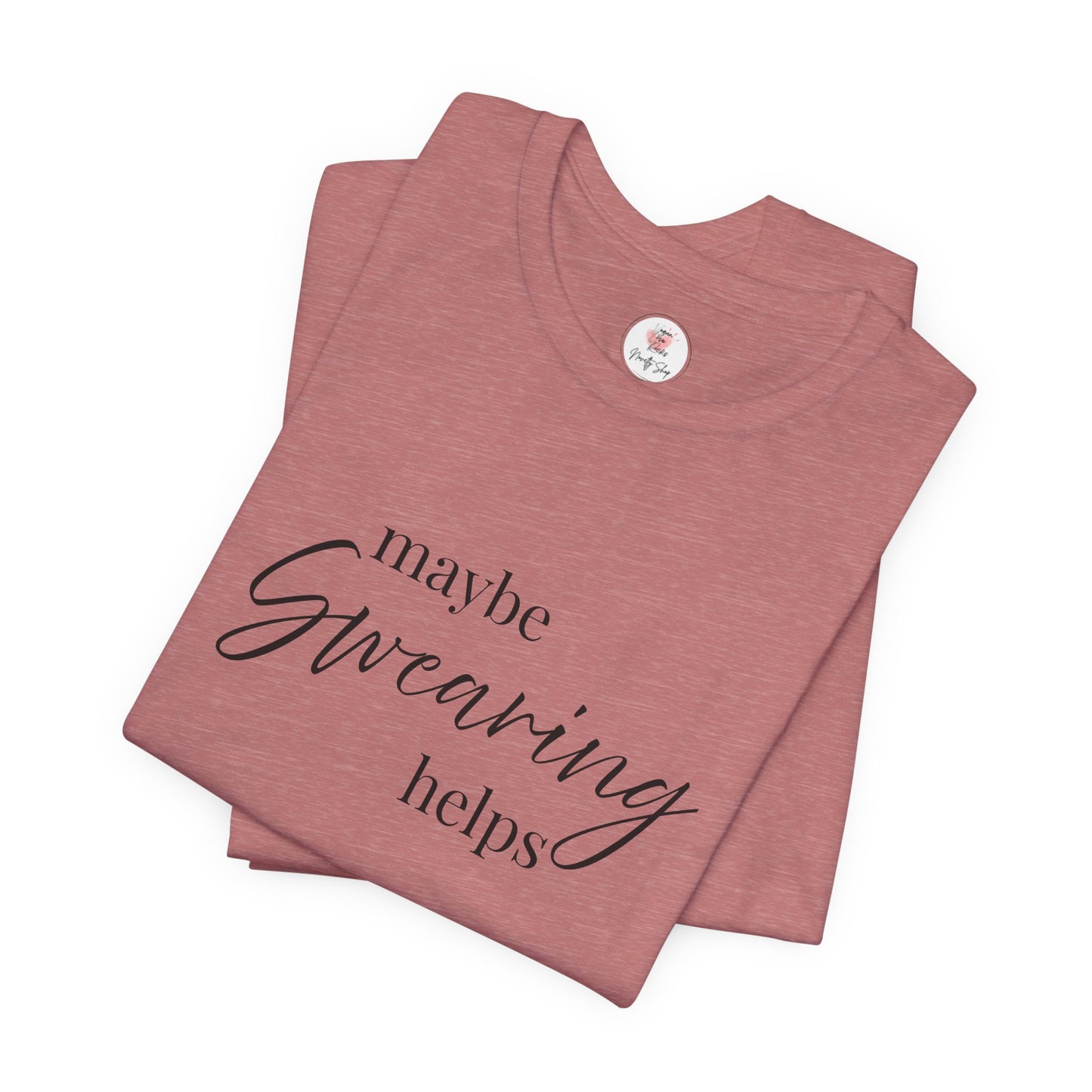T-Shirt — "Maybe Swearing Helps" Casual Funny Tee