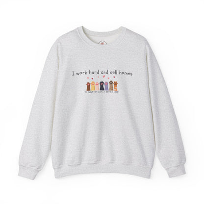 Realtor Crewneck Sweatshirt — "I work hard and sell homes to give my cats a better life!"