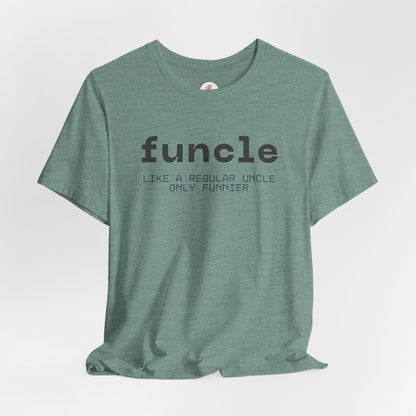 Funcle T-Shirt — “funcle: Like a regular uncle, only funnier” Funny Uncle Tee