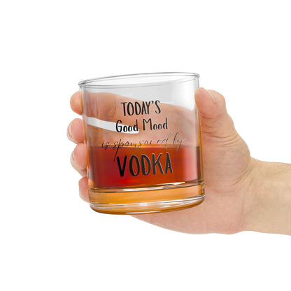"Today's Good Mood is Sponsored by Vodka" - 10 oz Vodka Rocks Glass