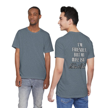 I'm Friendly But My Wife Isn't T‑Shirt — Funny Couples Humor Tee