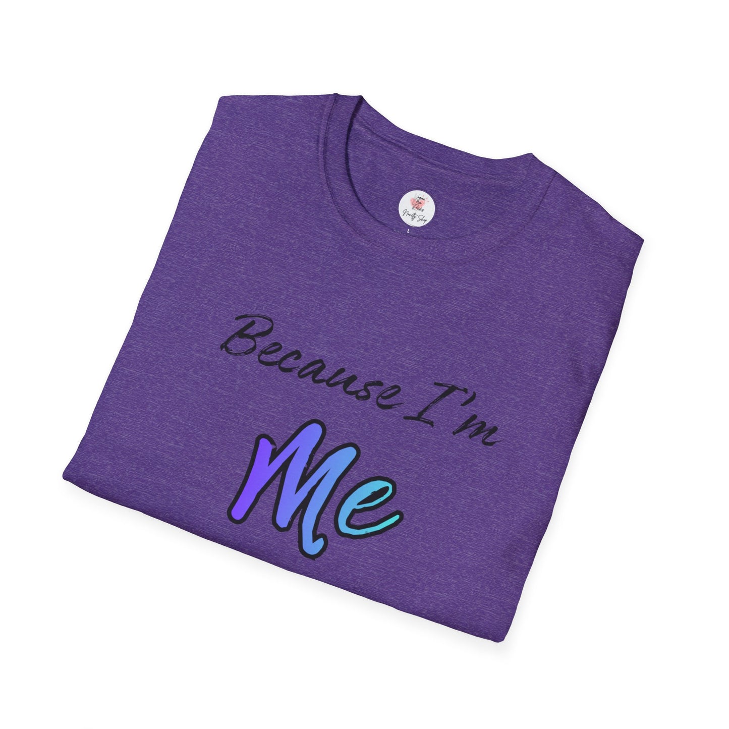 Because I’m Me That’s Why T-Shirt — Inspirational Self-Love Graphic Tee
