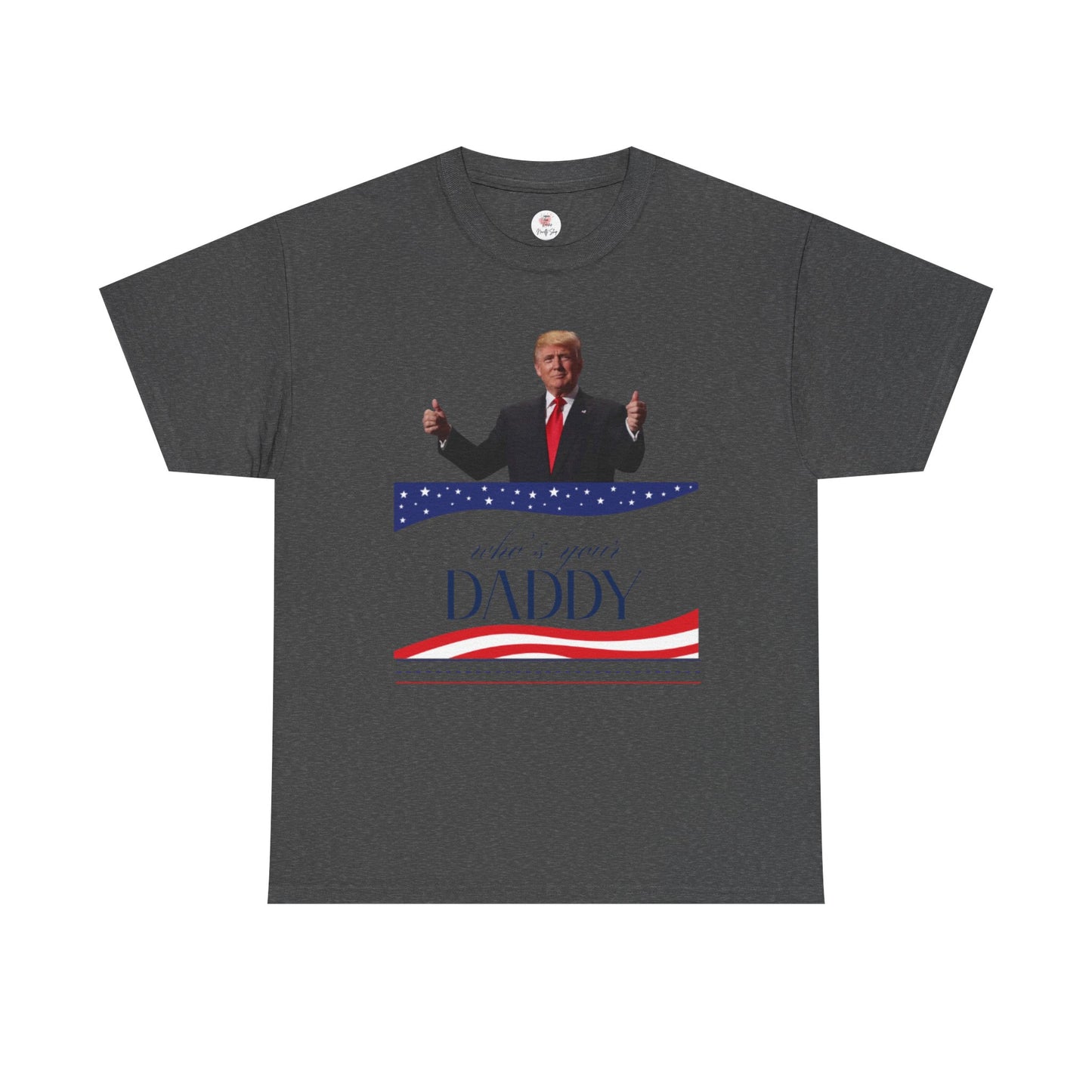 Trump Who's Your Daddy Unisex Tee Shirt