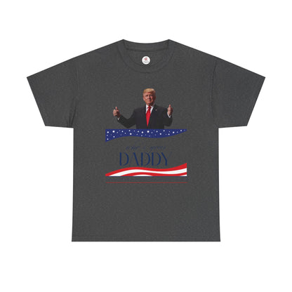 Trump Who's Your Daddy Unisex Tee Shirt