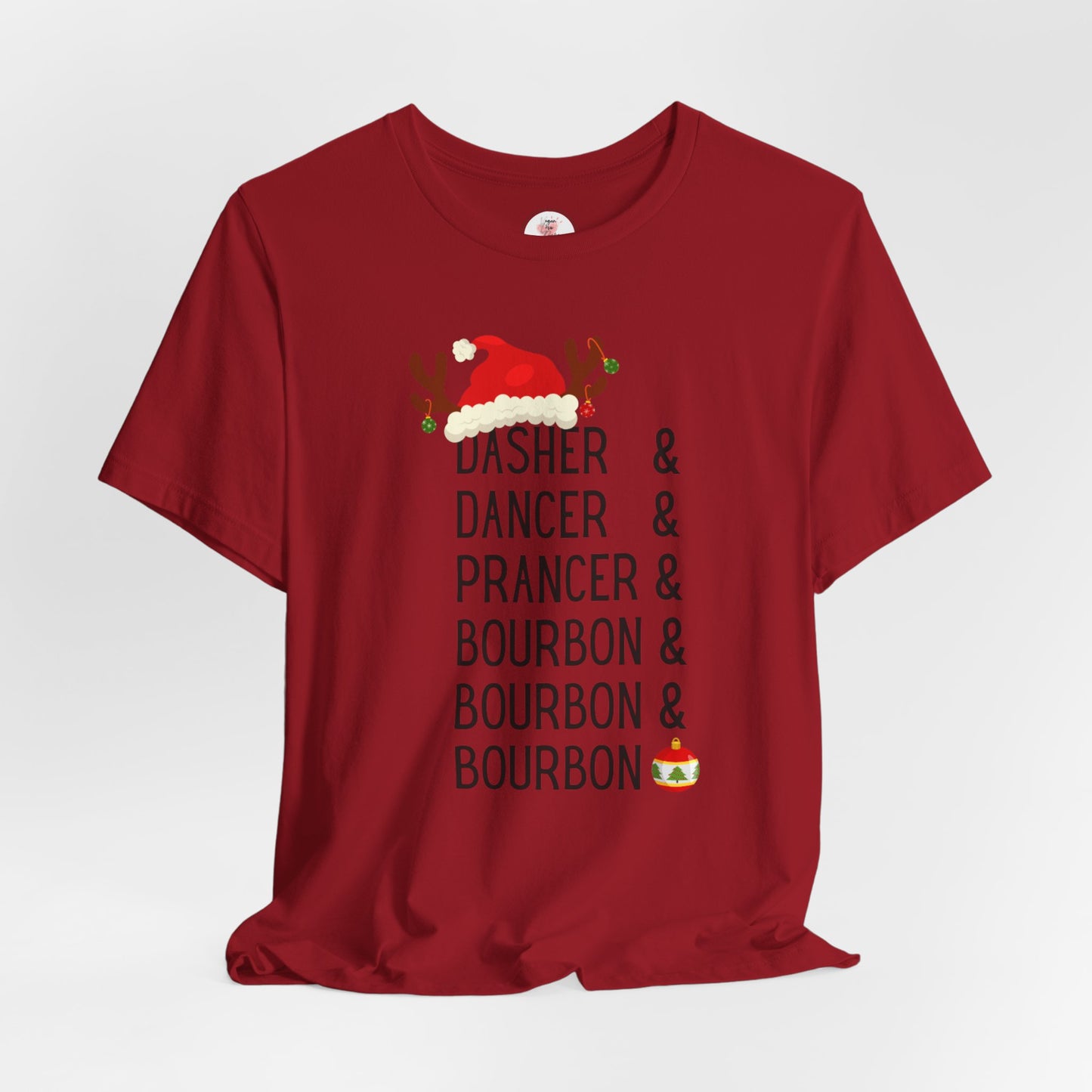 Christmas Reindeer Tee — "Dasher & Dancer & Prancer & Bourbon & Bourbon & Bourbon" Holiday Shirt