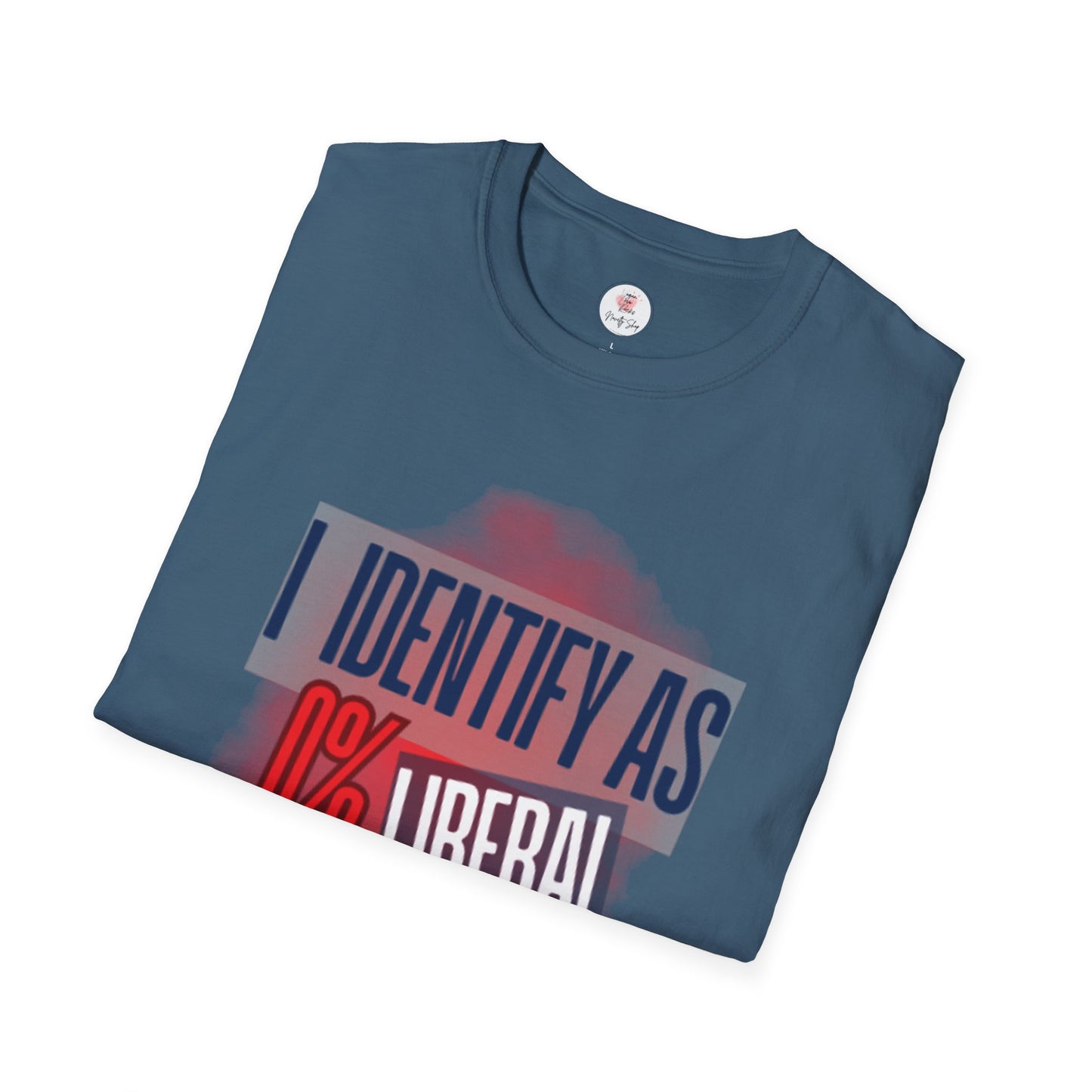 I Identify As 0% Liberal Unisex T-Shirt — Political Statement Tee