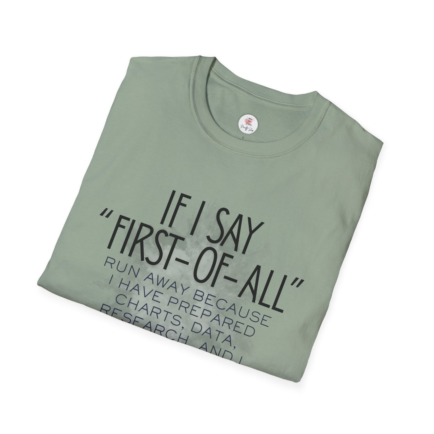 T-Shirt — If I Say “First-of-All” Funny Nerdy Graphic Tee for Researchers & Data Lovers