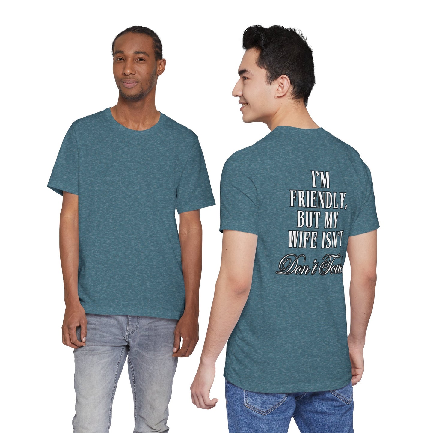 I'm Friendly But My Wife Isn't T‑Shirt — Funny Couples Humor Tee