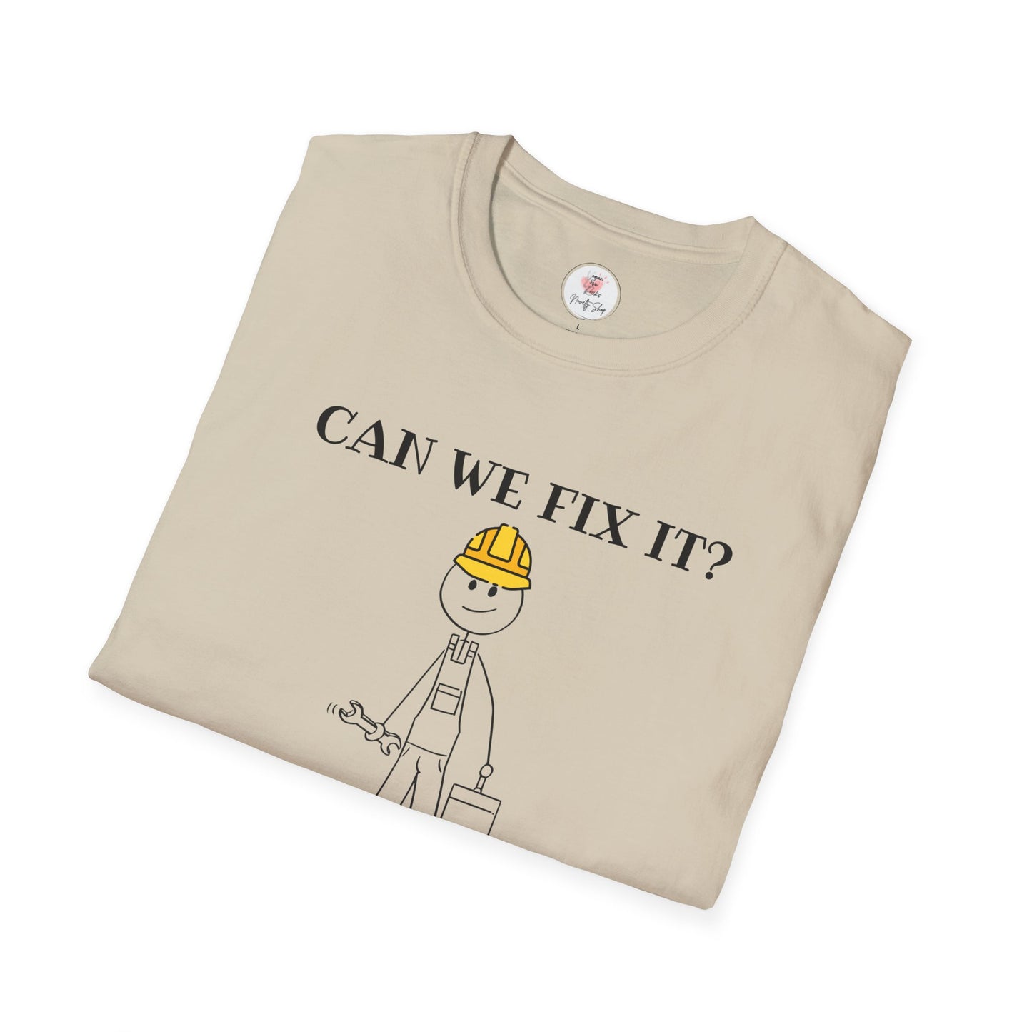 Funny Construction T-Shirt — "Can We Fix It? No, It's Fucked!" Worker Tee