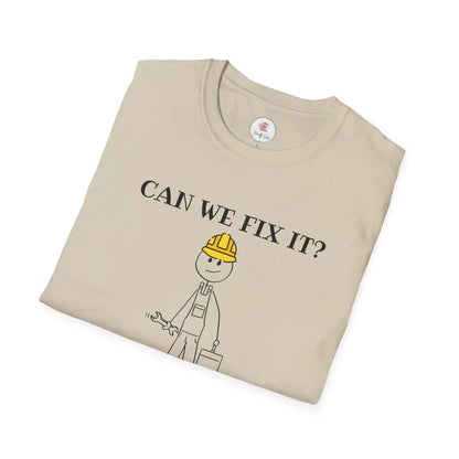 Funny Construction T-Shirt — "Can We Fix It? No, It's Fucked!" Worker Tee