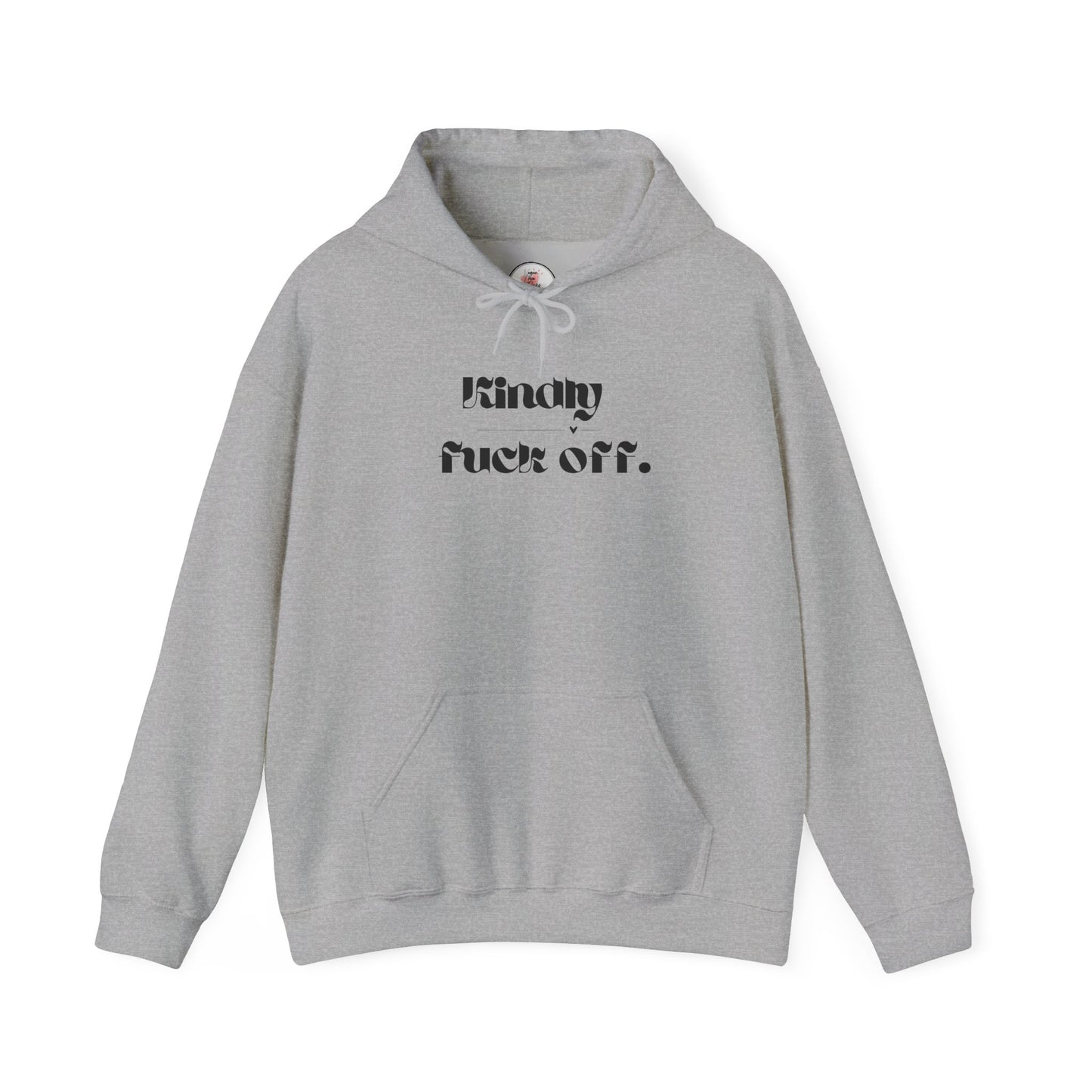 Kindly Fuck Off SarcasticUnisex Hooded Top