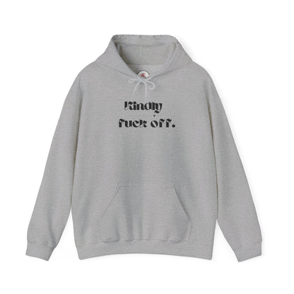 Kindly Fuck Off SarcasticUnisex Hooded Top