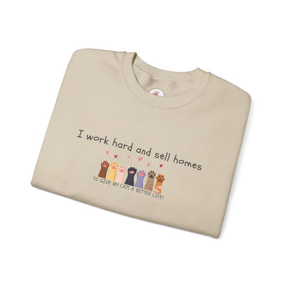 Realtor Crewneck Sweatshirt — "I work hard and sell homes to give my cats a better life!"