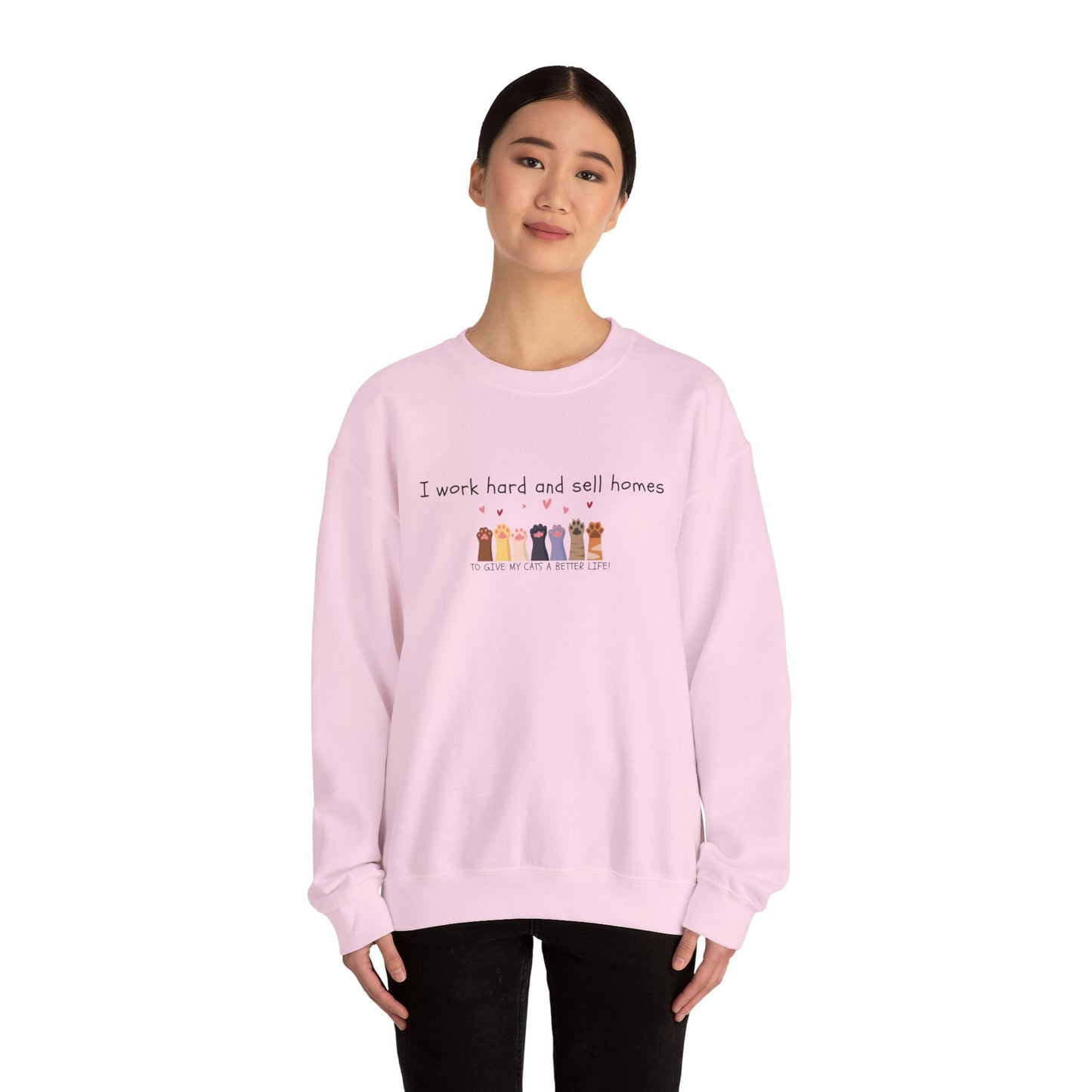 Realtor Crewneck Sweatshirt — "I work hard and sell homes to give my cats a better life!"