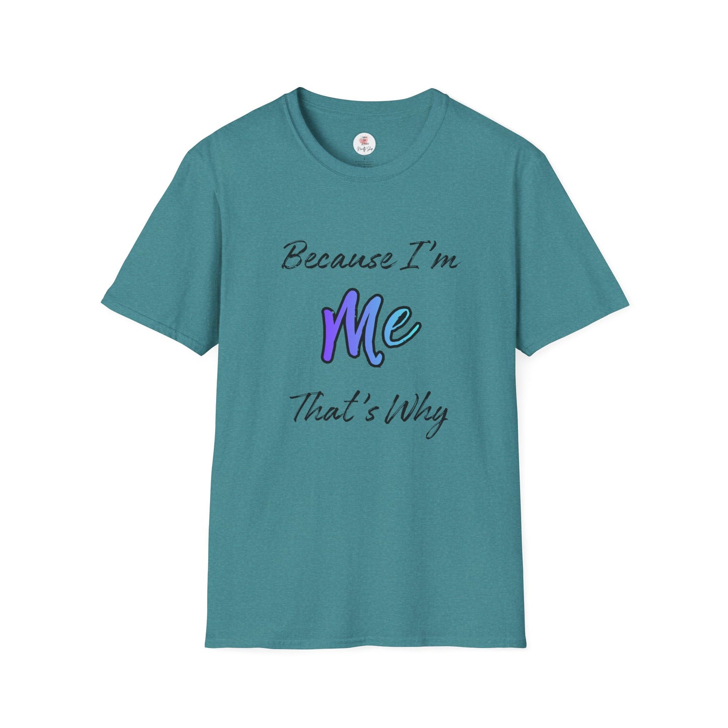 Because I’m Me That’s Why T-Shirt — Inspirational Self-Love Graphic Tee