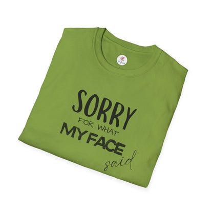 Sorry For What My Face Said T-Shirt — Funny Sarcastic Tee