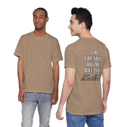 I'm Friendly But My Wife Isn't T‑Shirt — Funny Couples Humor Tee