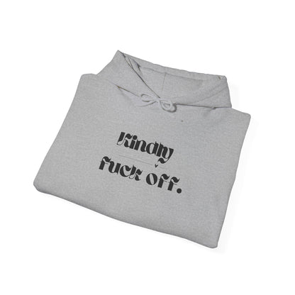 Kindly Fuck Off SarcasticUnisex Hooded Top