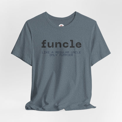 Funcle T-Shirt — “funcle: Like a regular uncle, only funnier” Funny Uncle Tee