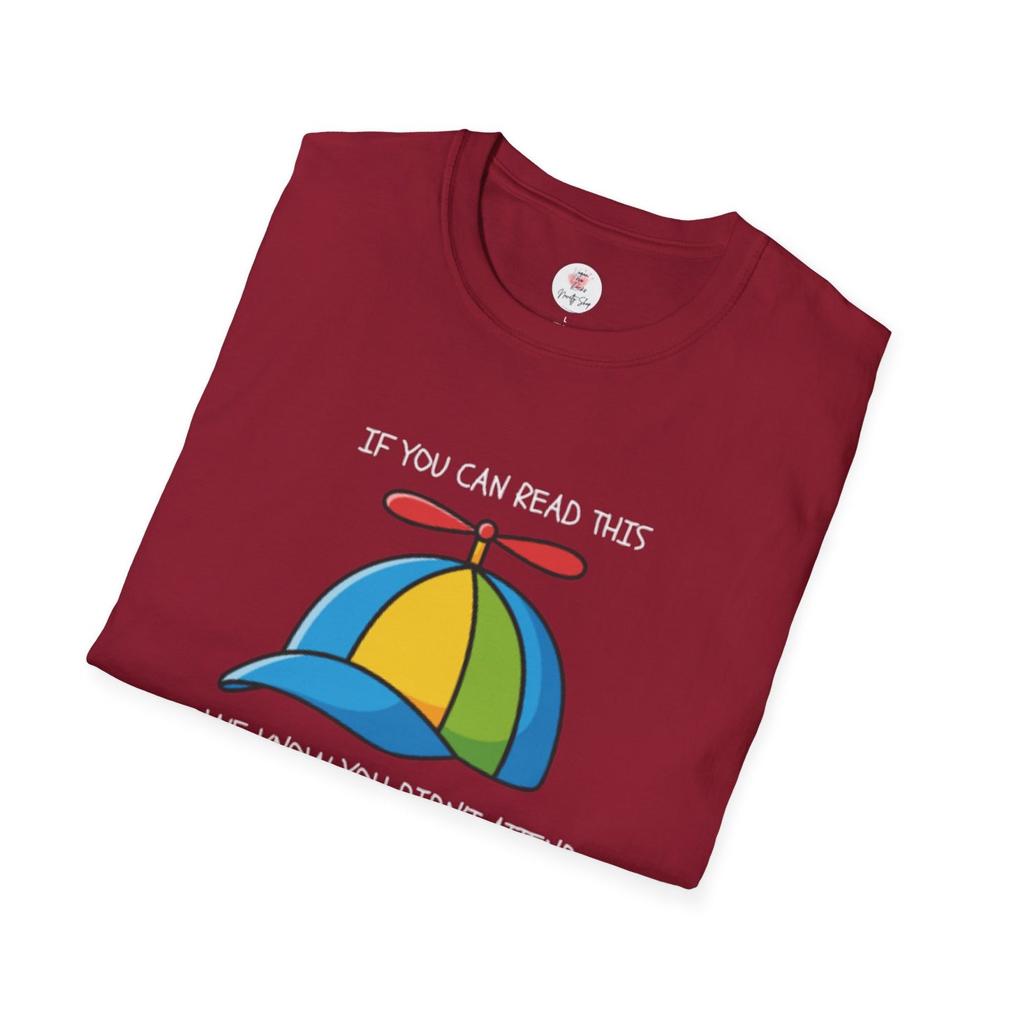 Propeller Hat Statement T-Shirt — “If You Can Read This We Know You Didn’t Attend 'The Quality Learing Center'”