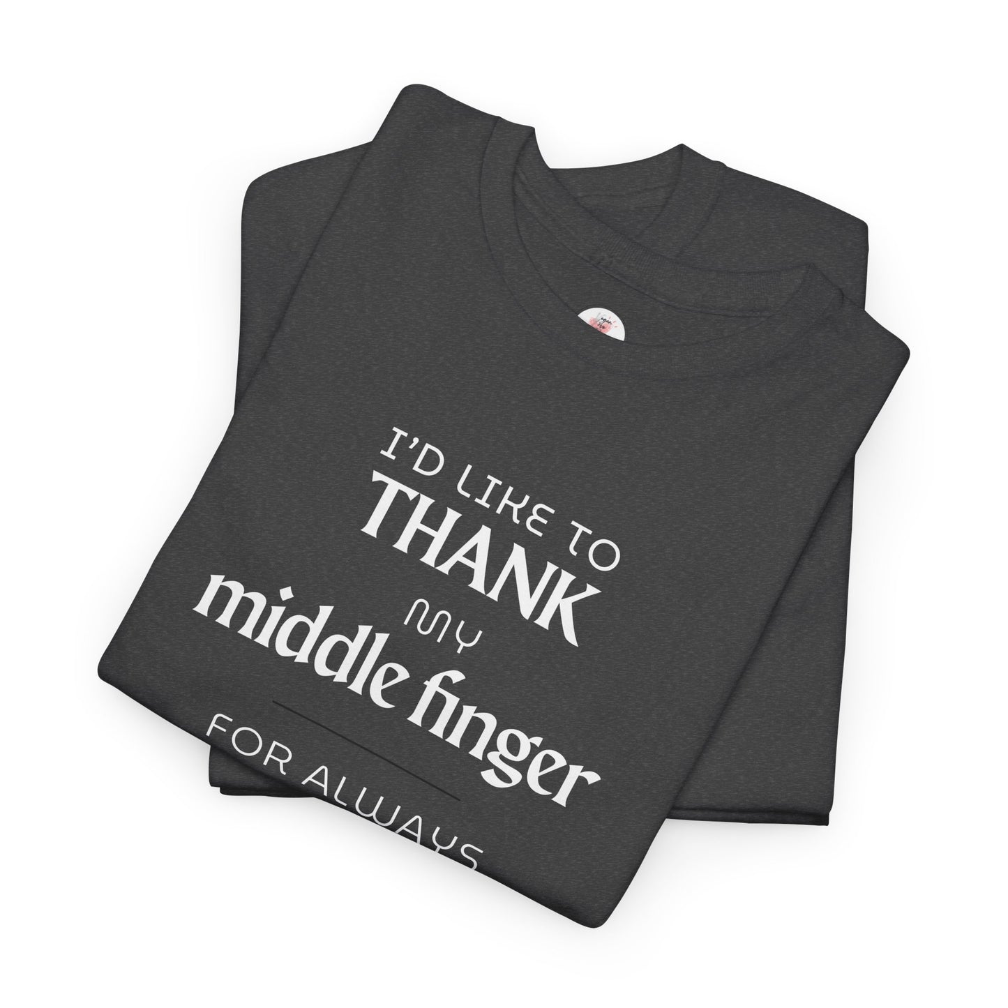 I'd Like To Thank My Middle Finger T-Shirt — Funny Sarcastic Graphic Tee