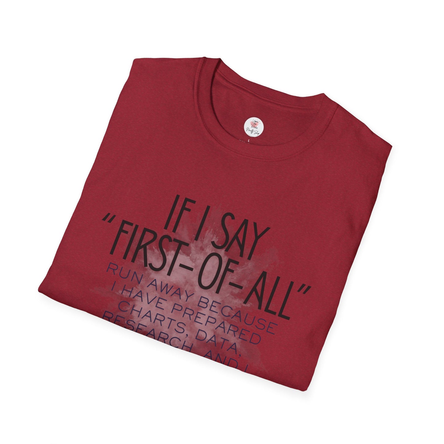 T-Shirt — If I Say “First-of-All” Funny Nerdy Graphic Tee for Researchers & Data Lovers