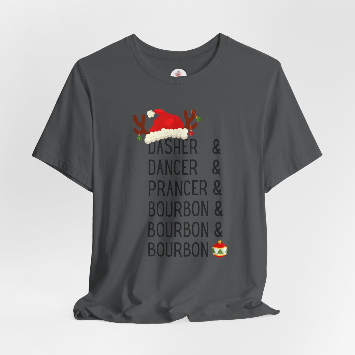 Christmas Reindeer Tee — "Dasher & Dancer & Prancer & Bourbon & Bourbon & Bourbon" Holiday Shirt