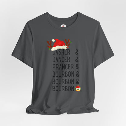 Christmas Reindeer Tee — "Dasher & Dancer & Prancer & Bourbon & Bourbon & Bourbon" Holiday Shirt