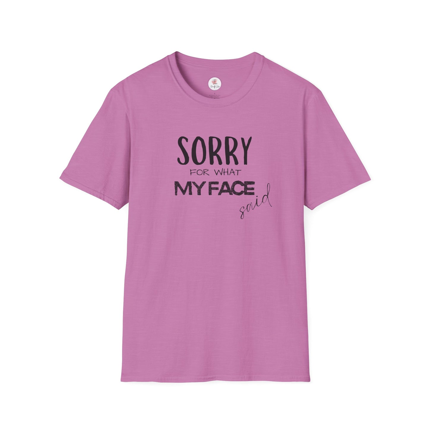 Sorry For What My Face Said T-Shirt — Funny Sarcastic Tee