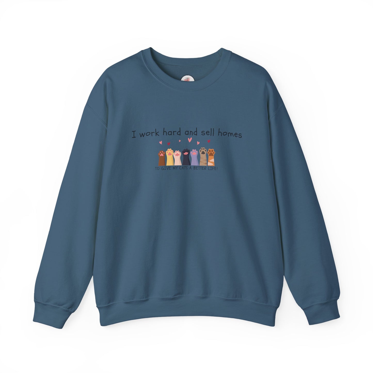 Realtor Crewneck Sweatshirt — "I work hard and sell homes to give my cats a better life!"