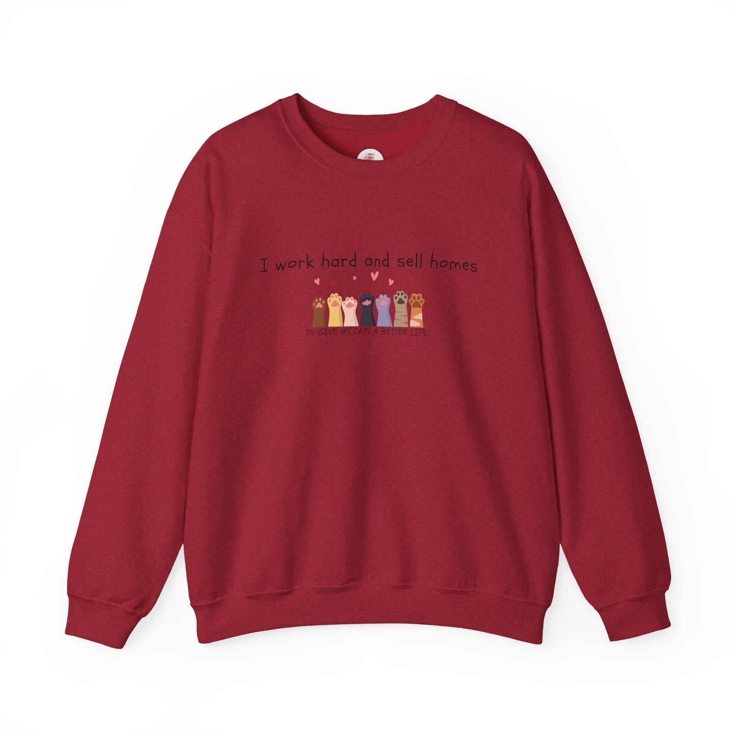 Realtor Crewneck Sweatshirt — "I work hard and sell homes to give my cats a better life!"