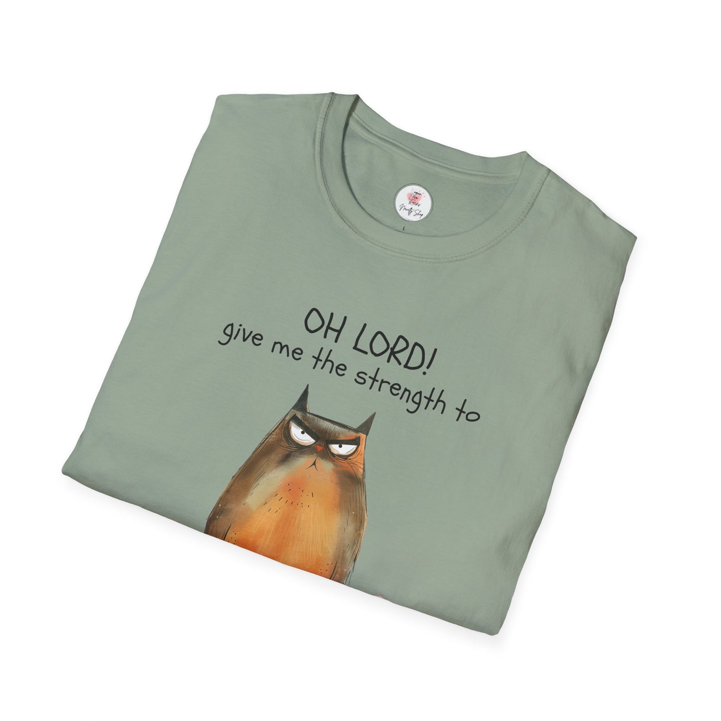 Funny Cat T-Shirt — “Oh Lord! Give Me The Strength…” Humorous Graphic Tee