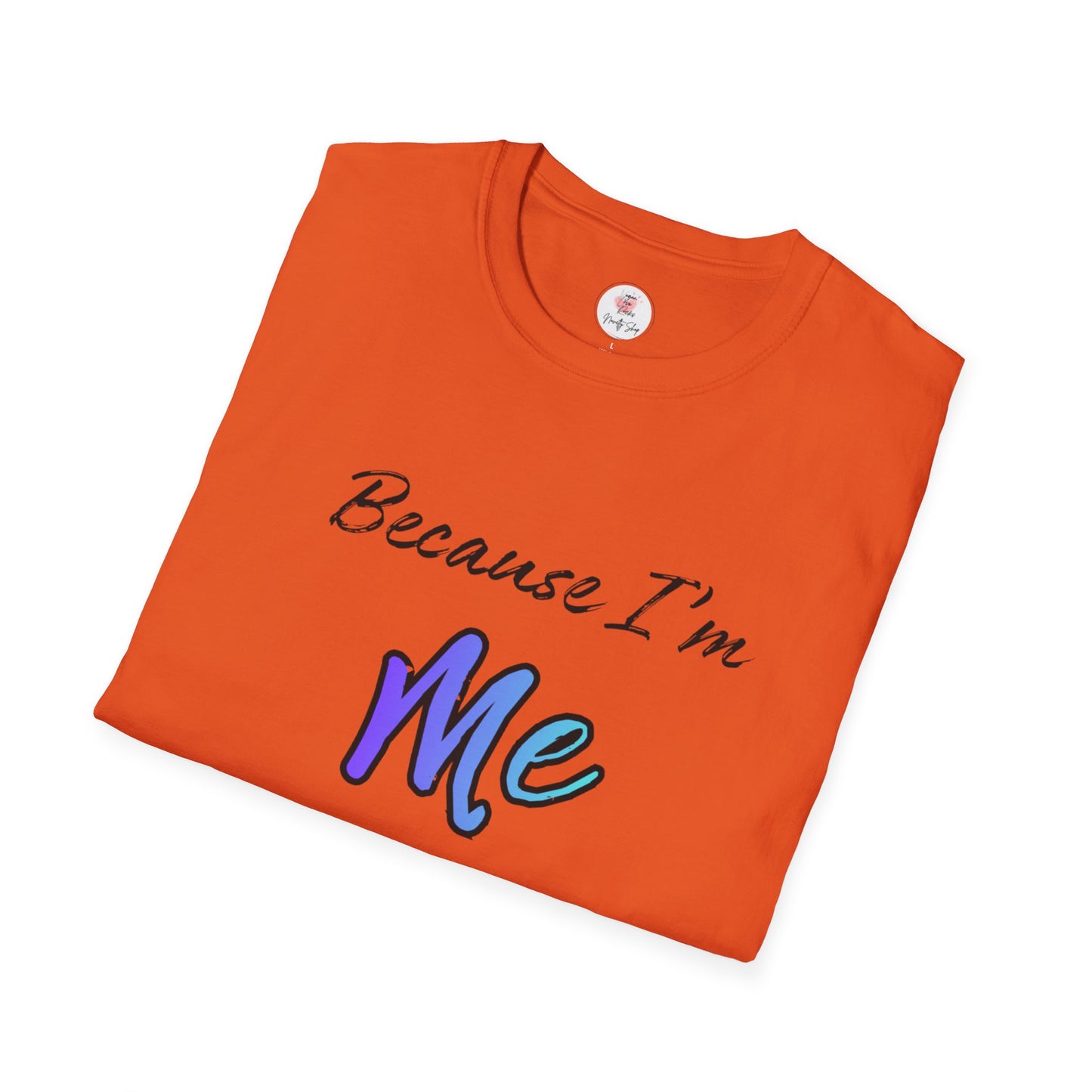 Because I’m Me That’s Why T-Shirt — Inspirational Self-Love Graphic Tee
