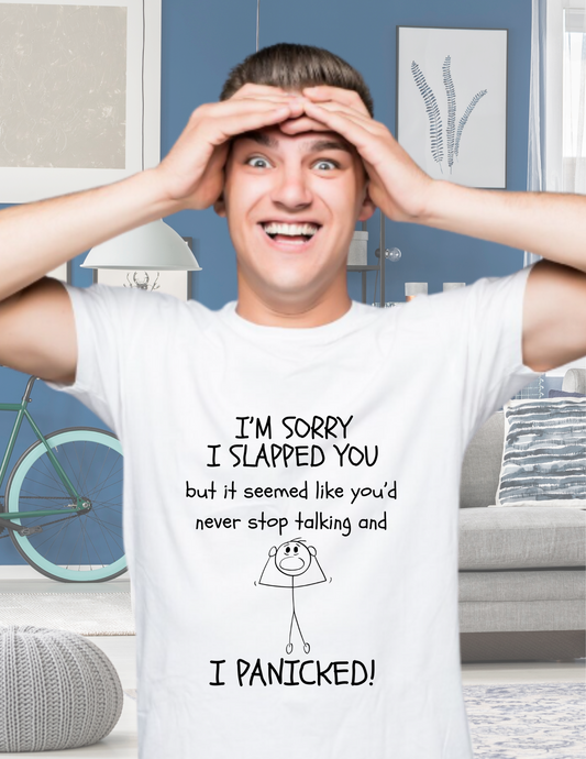 I’m Sorry I Slapped You I Panicked — Funny Sarcastic Graphic T-Shirt